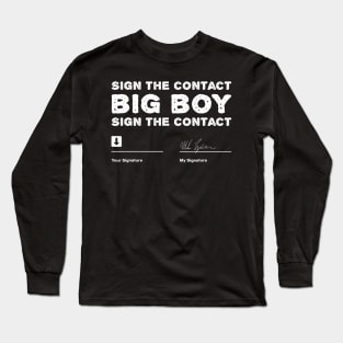 Sign-The-Contract-Big-Boy-Sign-The-Contract Long Sleeve T-Shirt